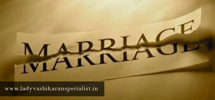 Vashikaran for Break Marriage